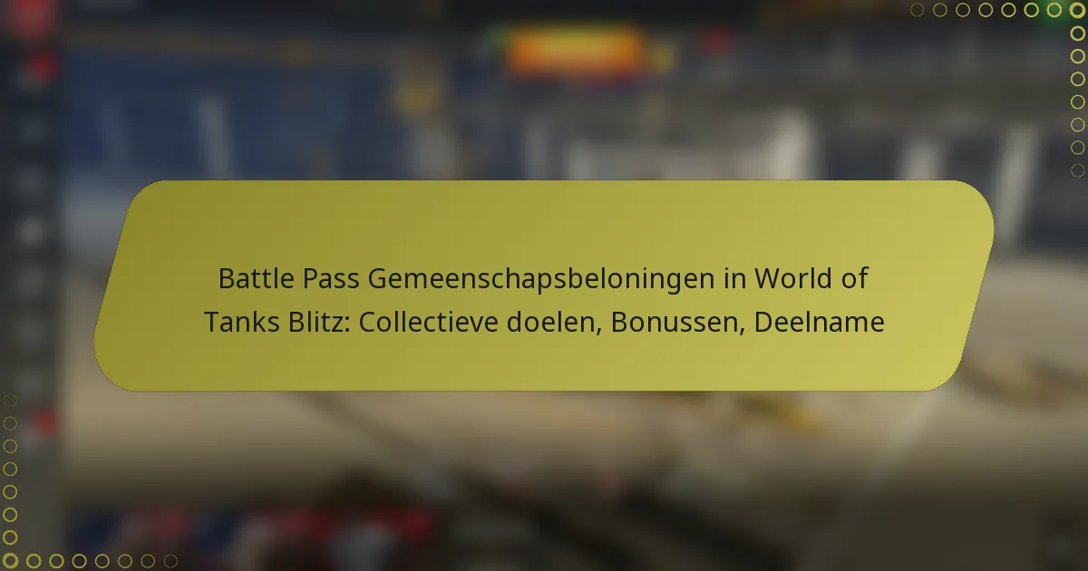 featured-image-battle-pass-gemeenschapsbeloningen-in-world-of-tanks-blitz-collectieve-doelen-bonussen-deelname
