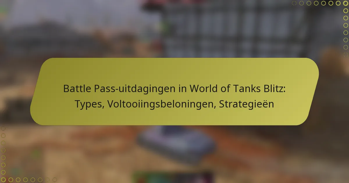 featured-image-battle-pass-uitdagingen-in-world-of-tanks-blitz-types-voltooiingsbeloningen-strategieen