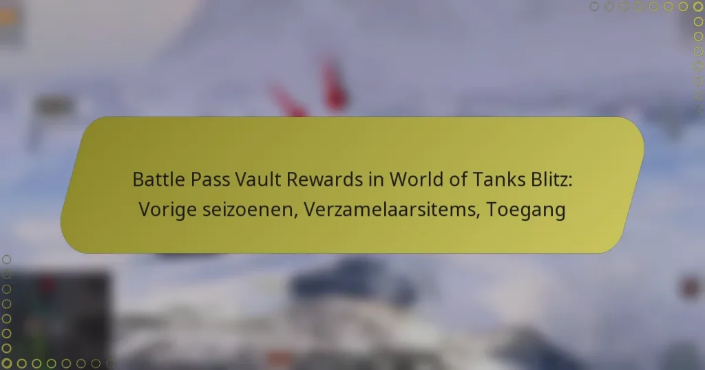 featured-image-battle-pass-vault-rewards-in-world-of-tanks-blitz-vorige-seizoenen-verzamelaarsitems-toegang
