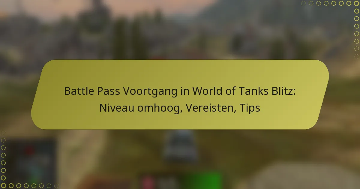 featured-image-battle-pass-voortgang-in-world-of-tanks-blitz-niveau-omhoog-vereisten-tips