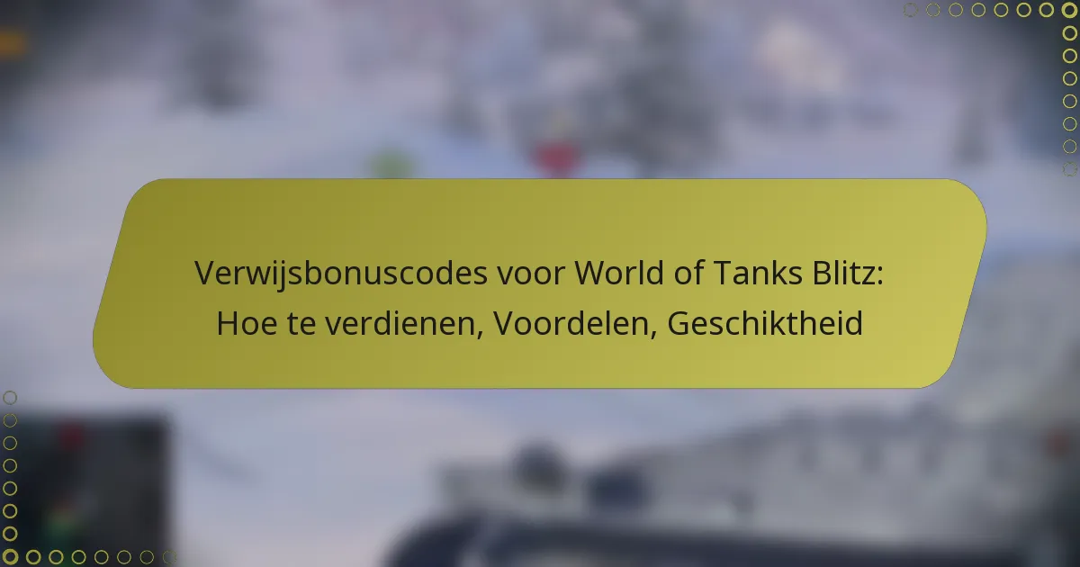 featured-image-verwijsbonuscodes-voor-world-of-tanks-blitz-hoe-te-verdienen-voordelen-geschiktheid
