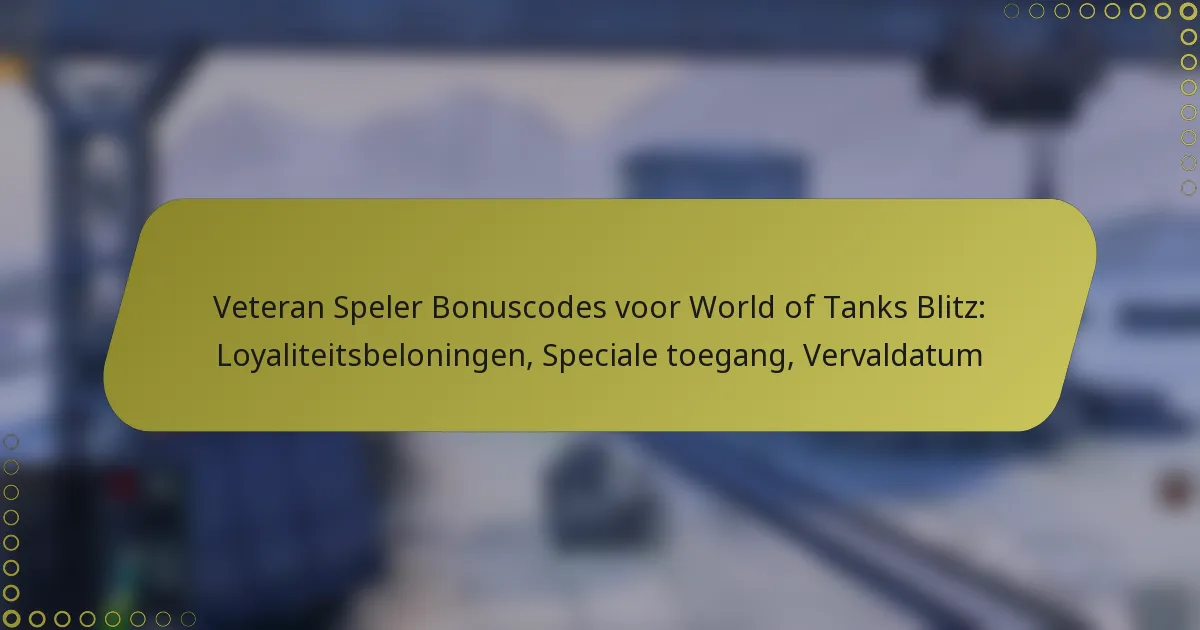 featured-image-veteran-speler-bonuscodes-voor-world-of-tanks-blitz-loyaliteitsbeloningen-speciale-toegang-vervaldatum