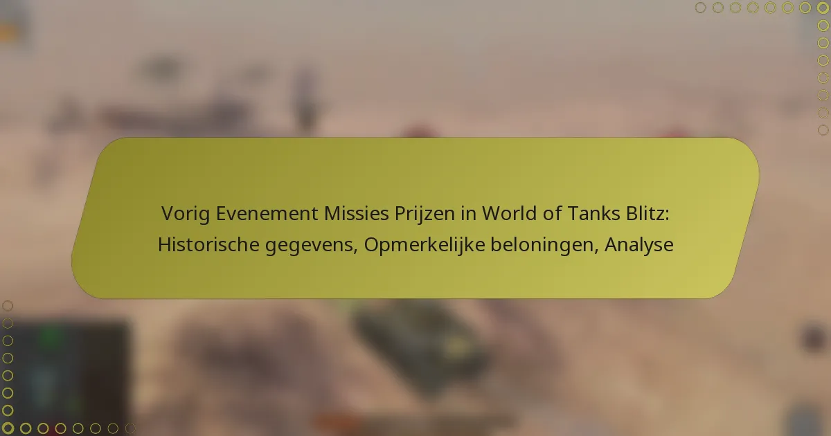 featured-image-vorig-evenement-missies-prijzen-in-world-of-tanks-blitz-historische-gegevens-opmerkelijke-beloningen-analyse