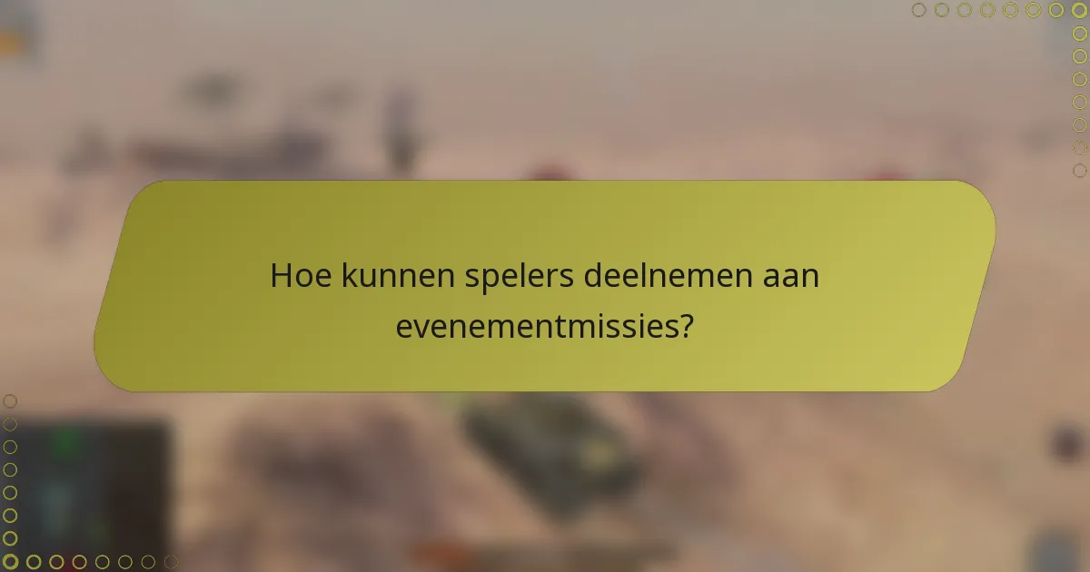 Hoe kunnen spelers deelnemen aan evenementmissies?