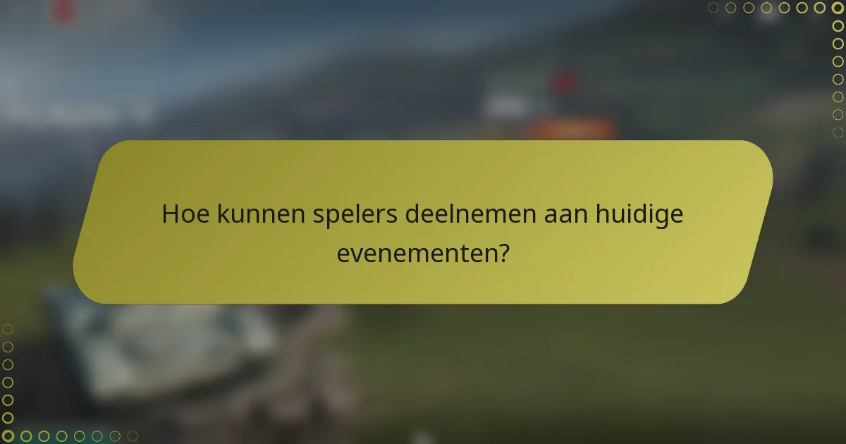 Hoe kunnen spelers deelnemen aan huidige evenementen?