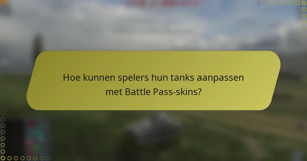 Hoe kunnen spelers hun tanks aanpassen met Battle Pass-skins?