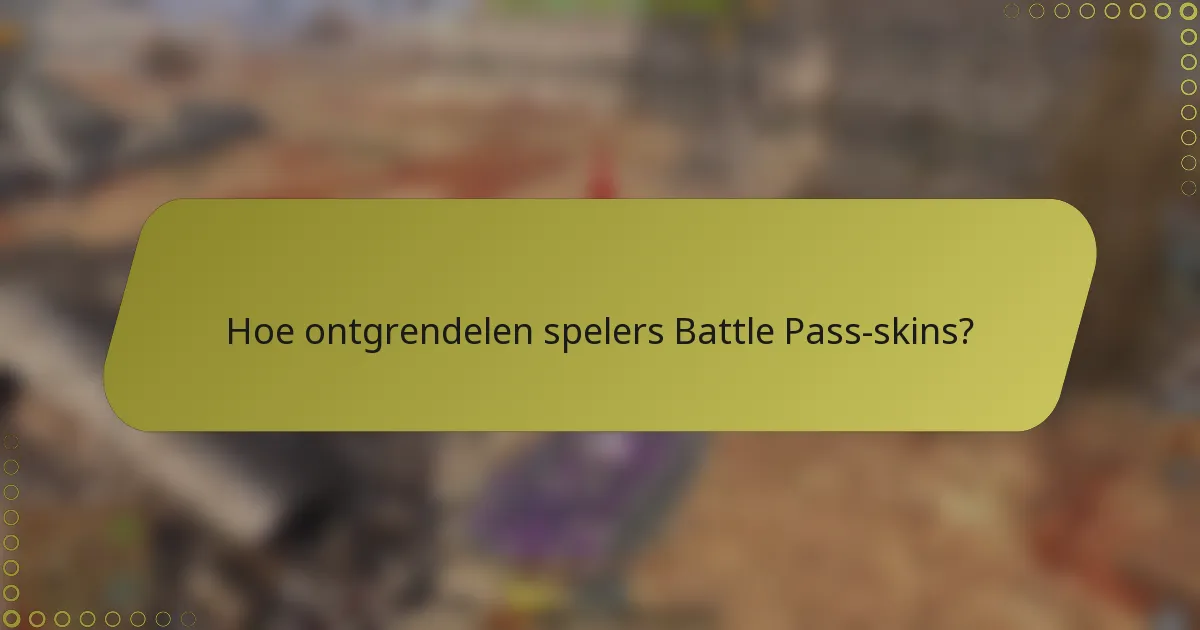 Hoe ontgrendelen spelers Battle Pass-skins?
