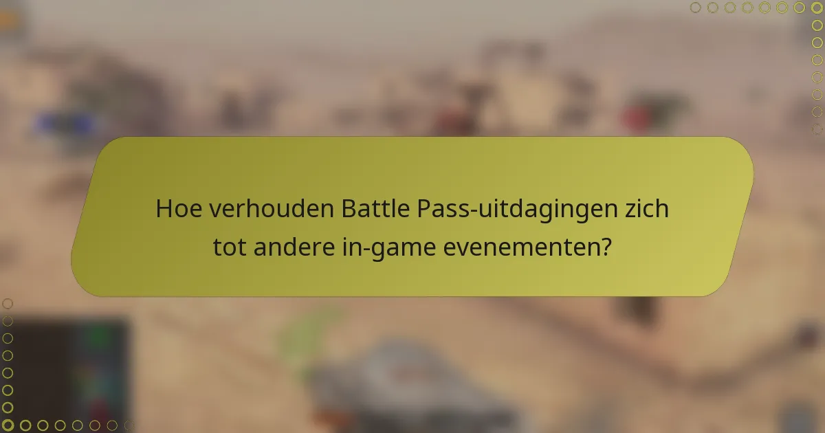 Hoe verhouden Battle Pass-uitdagingen zich tot andere in-game evenementen?