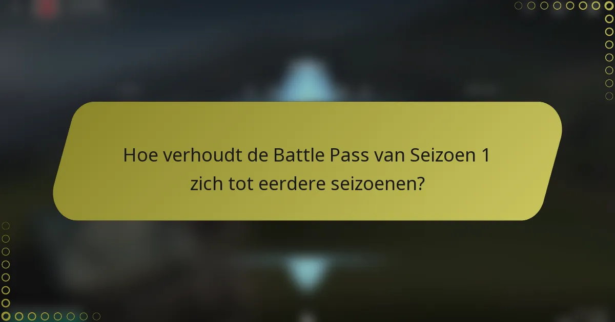 Hoe verhoudt de Battle Pass van Seizoen 1 zich tot eerdere seizoenen?