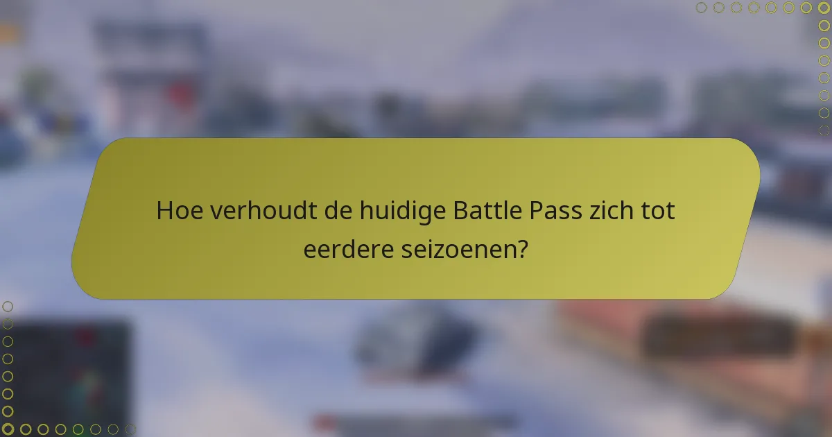 Hoe verhoudt de huidige Battle Pass zich tot eerdere seizoenen?