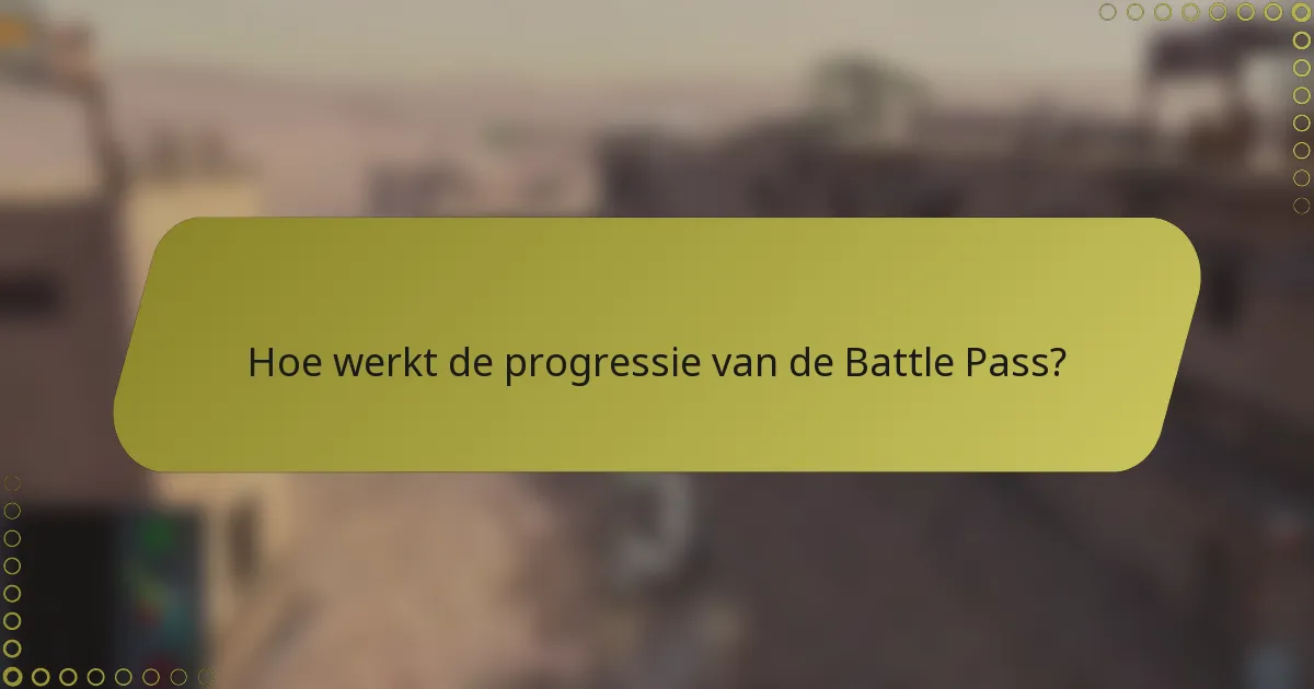 Hoe werkt de progressie van de Battle Pass?