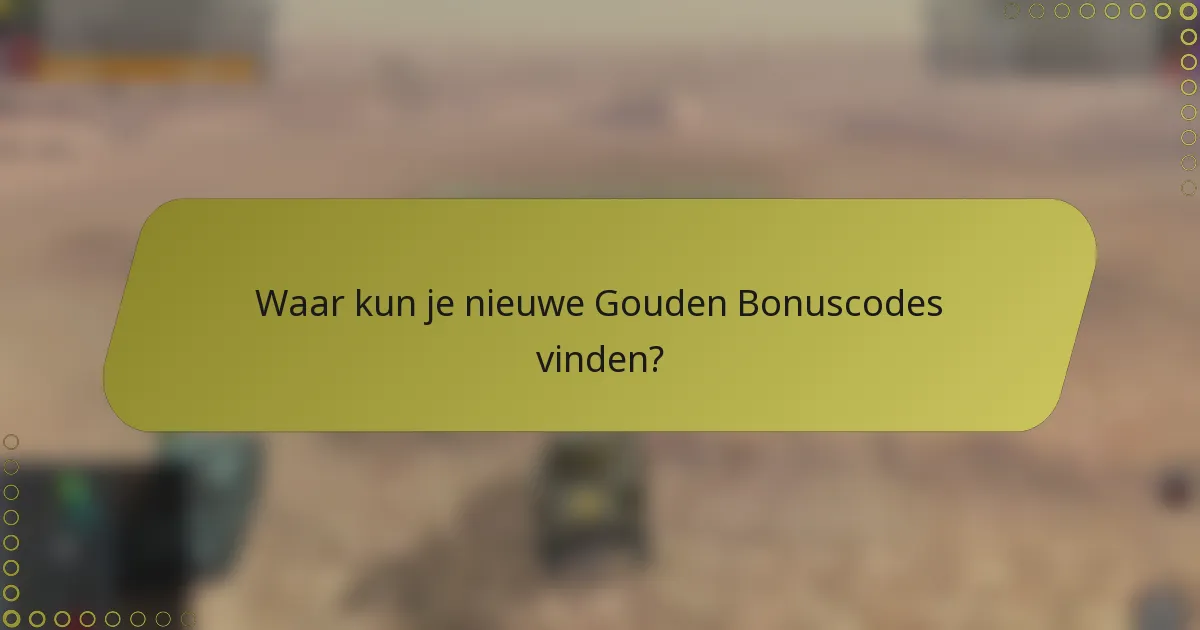 Waar kun je nieuwe Gouden Bonuscodes vinden?