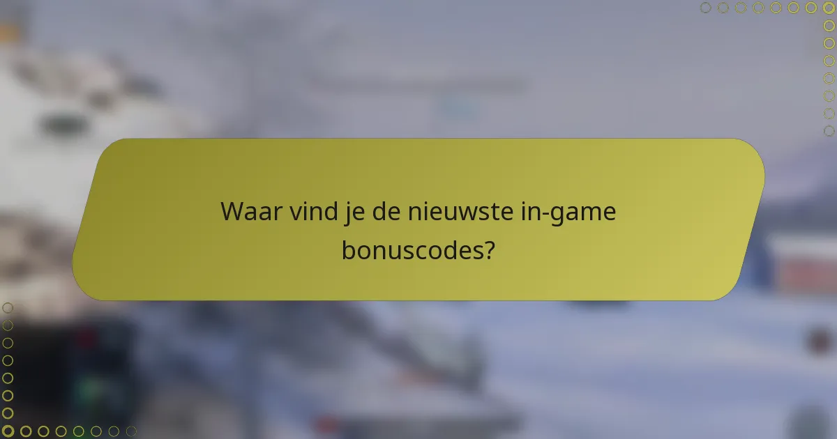 Waar vind je de nieuwste in-game bonuscodes?