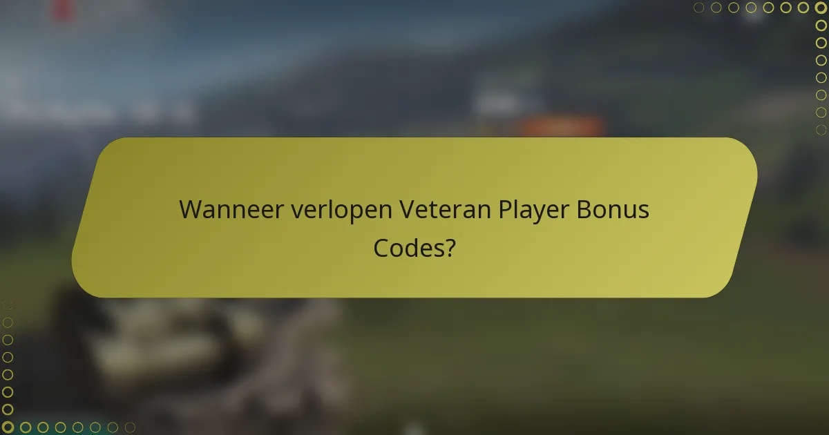 Wanneer verlopen Veteran Player Bonus Codes?