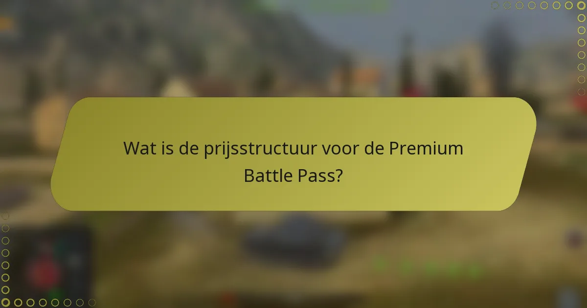 Wat is de prijsstructuur voor de Premium Battle Pass?