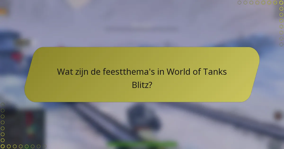Wat zijn de feestthema's in World of Tanks Blitz?