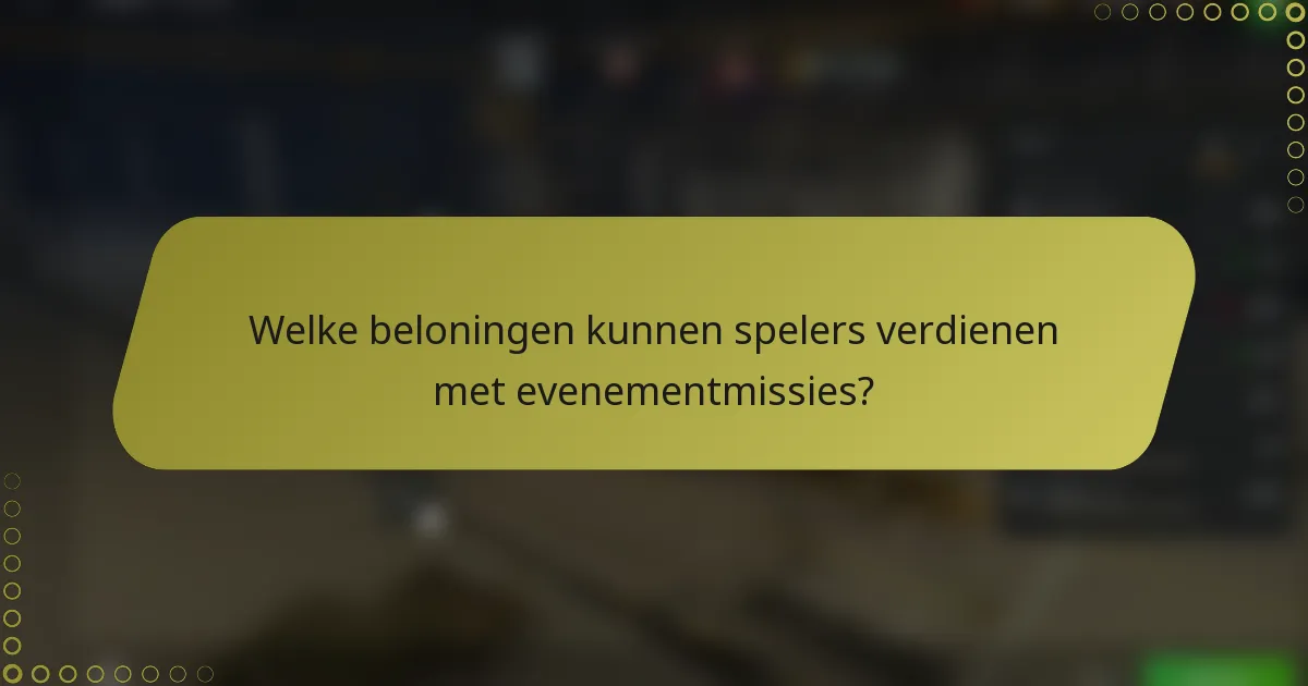 Welke beloningen kunnen spelers verdienen met evenementmissies?