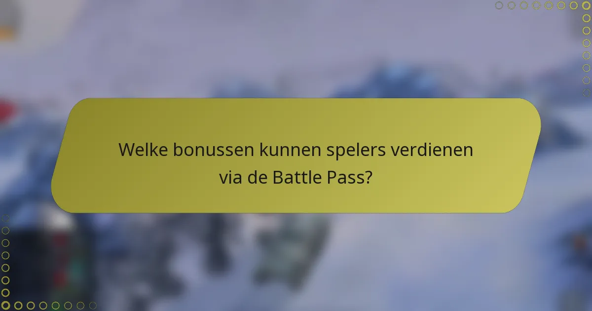 Welke bonussen kunnen spelers verdienen via de Battle Pass?