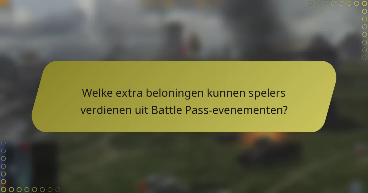 Welke extra beloningen kunnen spelers verdienen uit Battle Pass-evenementen?