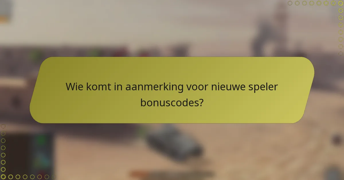 Wie komt in aanmerking voor nieuwe speler bonuscodes?